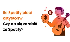 Ile Spotify płaci artystom? Rozwiewamy mity i pokazujemy liczby